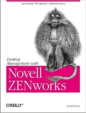 Desktop Management with Novell Zen Works by Gerald Foster