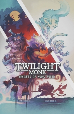 Twilight Monk - Secrets of Kung Fulio (Illustrated) by Chris Krubeck, Trent Kaniuga