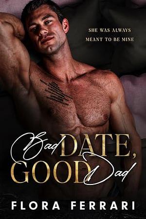 Bad Date, Good Dad: It's a Taboo, Curvy Girl Romance by Flora Ferrari, Flora Ferrari