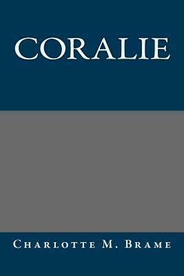 Coralie by Charlotte M. Brame