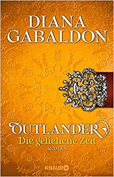 Die geliehene Zeit by Diana Gabaldon