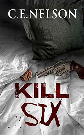 Kill Six by C.E. Nelson