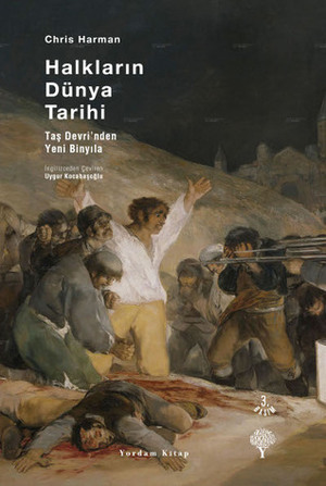 Halkların Dünya Tarihi: Taş Çağından Yeni Binyıla by Uygur Kocabaşoğlu, Chris Harman