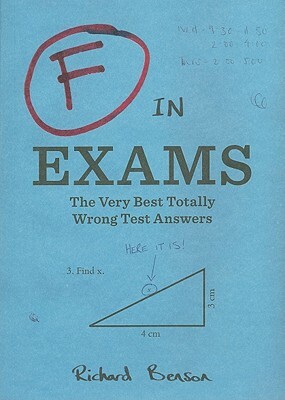 F in Exams: The Very Best Totally Wrong Test Answers by Richard Benson