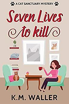 Seven Lives to Kill by K.M. Waller