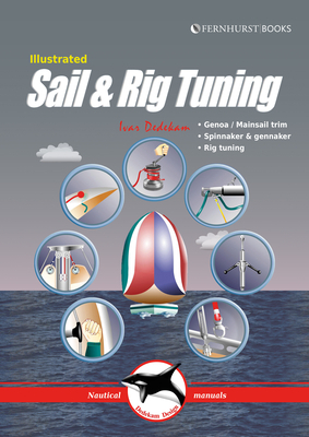 Illustrated Sail & Rig Tuning: Genoa & Mainsail Trim, Spinnaker & Gennaker, Rig Tuning by Ivar Dedekam