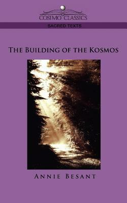 The Building of the Kosmos by Annie Wood Besant