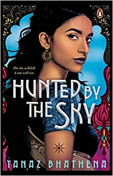 Hunted by the Sky by Tanaz Bhathena, Tanaz Bhathena