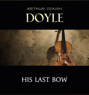 His Last Bow by Arthur Conan Doyle