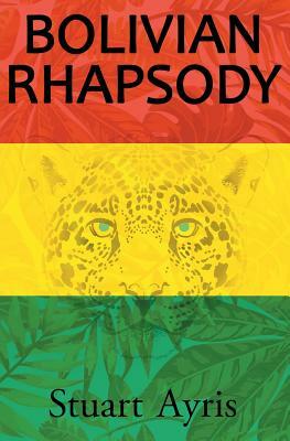 Bolivian Rhapsody by Stuart Ayris