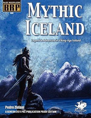 Mythic Iceland: Legend &amp; Adventure in Viking-Age Iceland by Pedro Ziviani