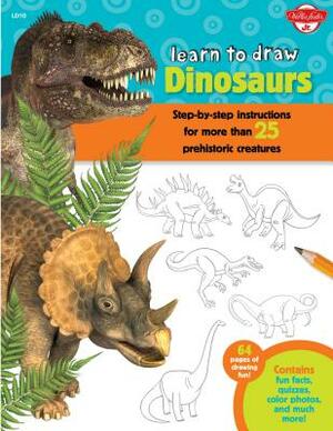 Learn to Draw Dinosaurs: Step-By-Step Instructions for More Than 25 Prehistoric Creatures by Walter Foster Jr. Creative Team