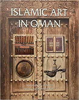 Islamic Art in Oman by Lorenz Korn, Abdulrahman Al-Salimi, Heinz Gaube