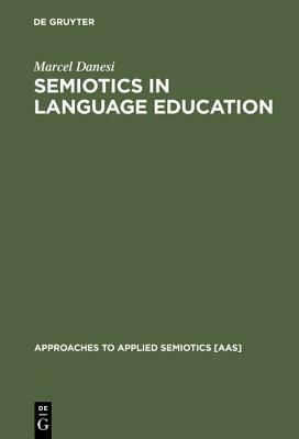 Semiotics in Language Education by Marcel Danesi