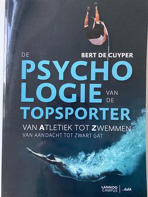 De psychologie van de topsporter by Bert De Cuyper