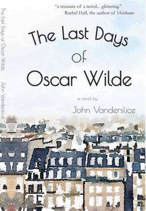 The Last Days of Oscar Wilde by John Vanderslice