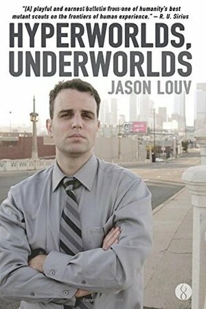 Hyperworlds, Underworlds by Jason Louv, R.U. Sirius