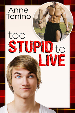 Too Stupid to Live by Anne Tenino