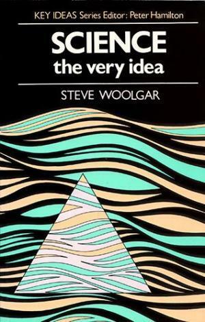 Science, the Very Idea by Steve Woolgar