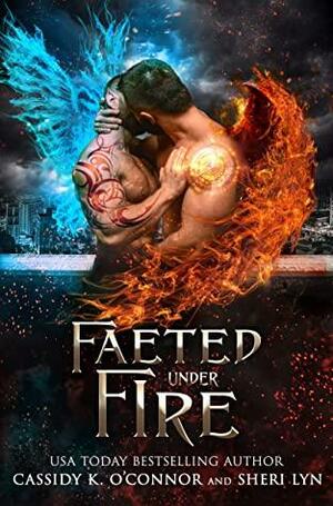Faeted Under Fire by Cassidy K. O'Connor, Sheri Lyn