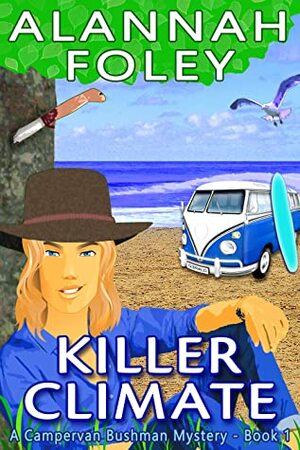 Killer Climate (The Campervan Bushman Mystery #1) by Alannah Foley