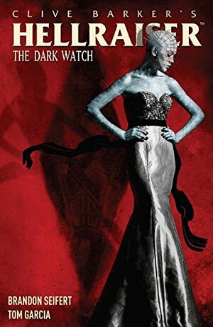 Clive Barker's Hellraiser: The Dark Watch, Volume 1 by Brandon Seifert