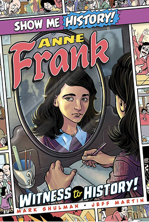 Anne Frank: Witness to History! by Mark Shulman