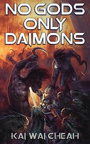 No Gods, Only Daimons by Kai Wai Cheah