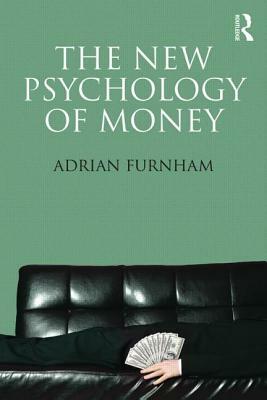 The New Psychology of Money by Adrian Furnham