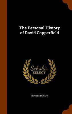 The Personal History of David Copperfield by Charles Dickens