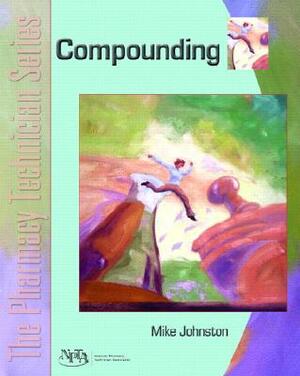 Compounding: The Pharmacy Technician Series by Mike Johnston