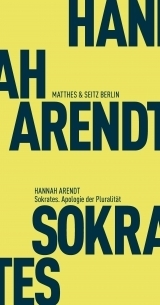 Sokrates. Apologie der Pluralität by Joachim Kalka, Jerome Kohn, Hannah Arendt, Matthias Bormuth