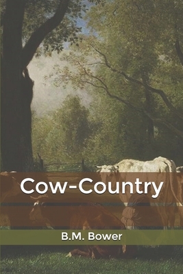 Cow-Country by B. M. Bower