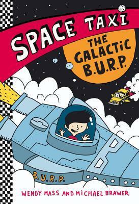 Space Taxi: The Galactic B.U.R.P. by Michael Brawer, Wendy Mass