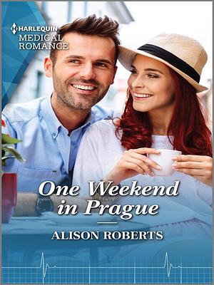 One Weekend in Prague by Alison Roberts