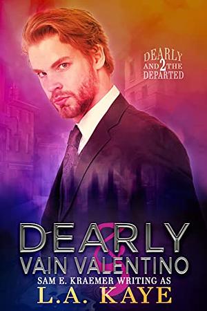 Dearly & Vain Valentino by L.A. Kaye, Sam E. Kraemer