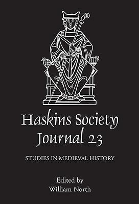 The Haskins Society Journal, Volume 23: Studies in Medieval History by 