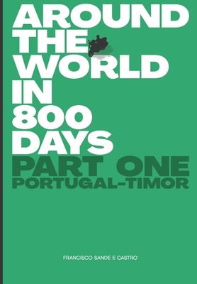 Around the World in 800 Days: Part One by Francisco Sande E. Castro