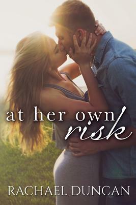 At Her Own Risk by Rachael Duncan