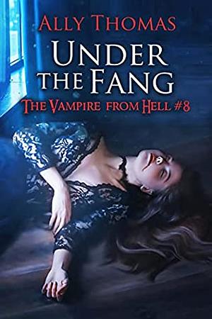 Under the fang (Vampire from Hell part 8) by Ally Thomas