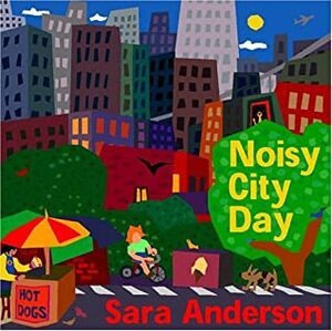 Noisy City Day by Sara Anderson