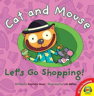Cat and Mouse Let's Go Shopping! by Stephane Husar