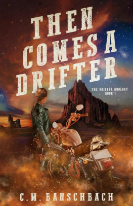 Then Comes a Drifter by C. M. Banschbach