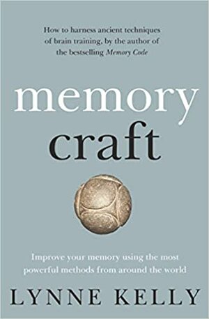 Memory Craft: Improve your memory using the most powerful methods from around the world by Lynne Kelly