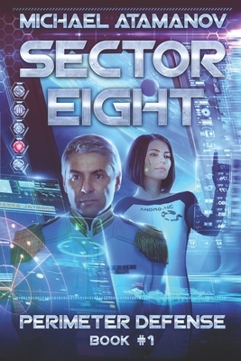 Sector Eight (Perimeter Defense: Book #1) by Michael Atamanov
