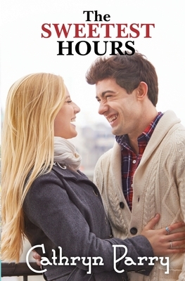 The Sweetest Hours by Cathryn Parry