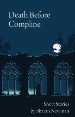 Death Before Compline: Short Stories by Sharan Newman by Sharan Newman