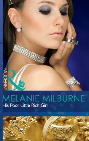 His Poor Little Rich Girl by Melanie Milburne