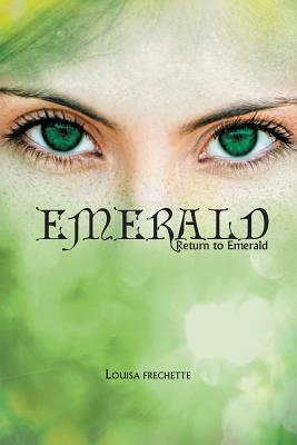 Emerald: Return to Emerald by Louis-Honoré Fréchette