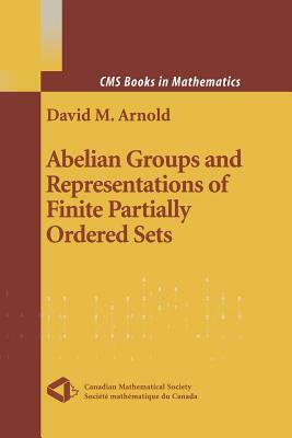 Abelian Groups and Representations of Finite Partially Ordered Sets by David Arnold